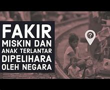 Fakir Miskin Dan Anak-Anak Terlantar Dipelihara Oleh Negara